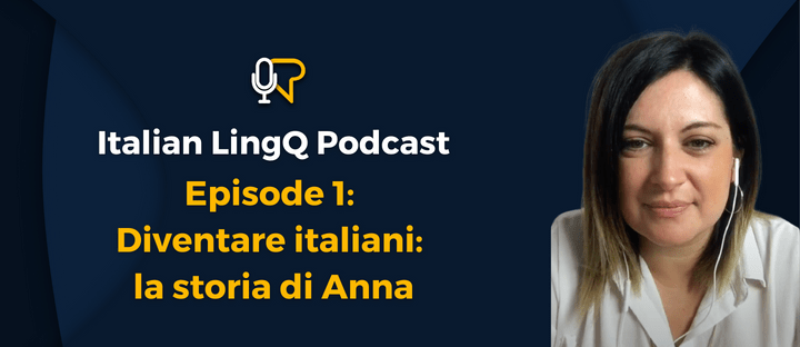 #1: Diventare italiani: la storia di&nbsp;Anna